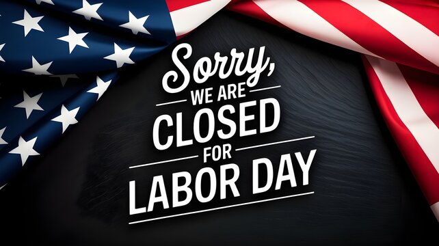 Labor day holiday sign with american flag background closed for business concept, patriotic holiday announcement, festive banner with us flag and chalkboard texture