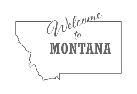 Welcome to Montana. Outline of the state with a welcome inscription. A template for covers, banners, posters, and posters.