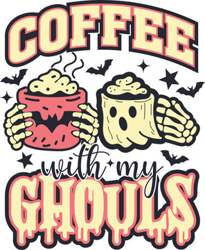 Coffee with my ghouls halloween design featuring skeleton hands holding mugs with ghost and bat elements