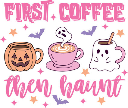 First coffee then haunt halloween design featuring cute pumpkin mugs and spooky ghost coffee cups