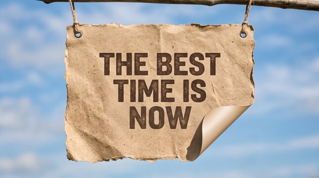 Motivational banner saying the best time is now