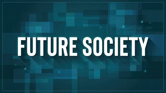 Future society text displayed on deep teal digital background with subtle grid and abstract glowing lines