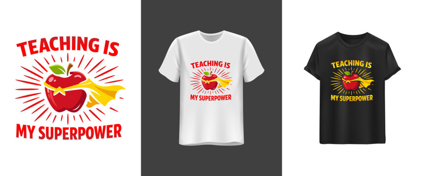 Teaching Is My Superpower &ndash; Educator Motivational Typography T-Shirt Design. Inspirational Teacher Apparel Vector Illustration for Print on Demand.