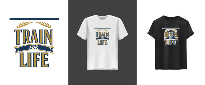 Train Your Mind For The Life You Want typography t-shirt design. Inspirational quote apparel vector for print on demand merch.