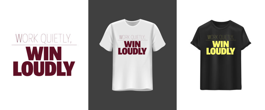 Win Loudly Motivational Slogan T-Shirt Design. Bold Typography Quote Tee for Hustle and Success Apparel.