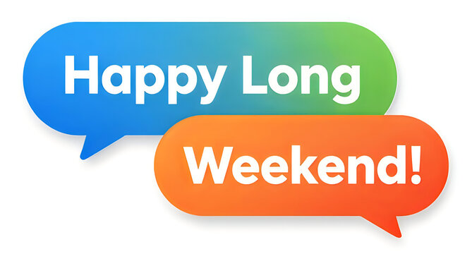 Happy long weekend celebration with colorful speech bubbles, celebration
