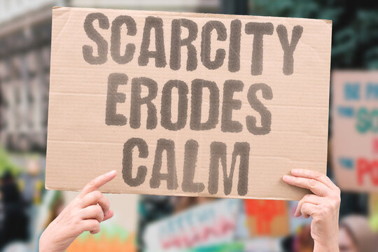 "Scarcity Erodes Calm" Lack of resources gradually undermines social peace. SCARCITY. ERODE. CALM. RESOURCE. PEACE.