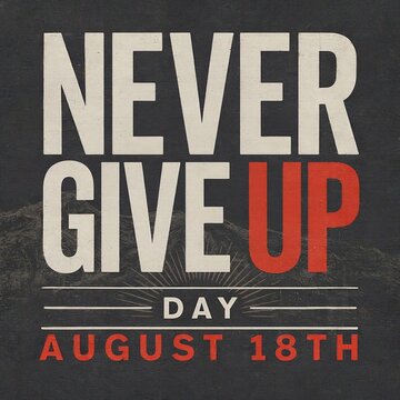 Never Give Up Day August 18th Bold Red Accent Typography