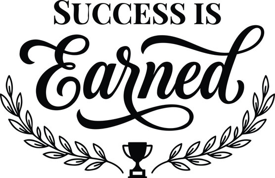 Success is earned motivational typography design with a laurel wreath and trophy icon