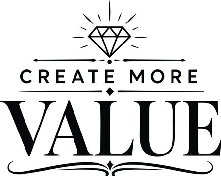 A motivational typography design featuring the text create more value with a decorative diamond icon 