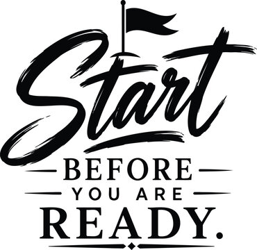 Inspirational typography design with the quote start before you are ready featuring a small golf flag icon illustration