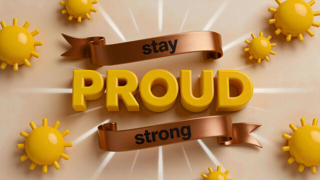 3D yellow Proud text with stay strong ribbons and suns. Motivational message against a beige background with solar rays. Empowerment concept for social media and mental health marketing.