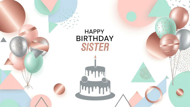 Happy Birthday Sister typography greeting text with simple grey cake icon centered among abstract pastel geometric shapes metallic rose gold spheres and floating balloons on white background flat lay.