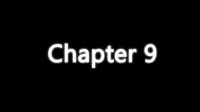 Chapter 9 typing animation with cinematic blur and glow effect. Chapter nine text appearing on black background with cinematic motion.