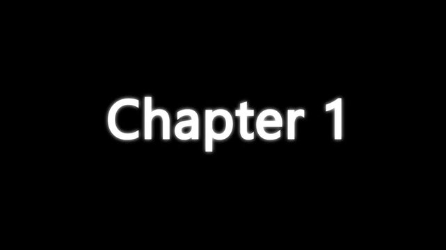Chapter 1 typing animation with cinematic blur and glow effect. Chapter One text appearing on black background with cinematic motion.