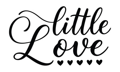 Little love hand lettered calligraphy text with small heart icons for romantic or baby themed designs