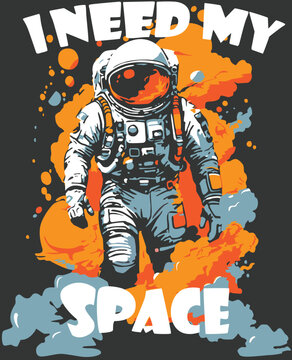 I Need My Space Quote with Astronaut and Colorful Nebula Graphic Design for T-Shirt Print Vector Illustration.