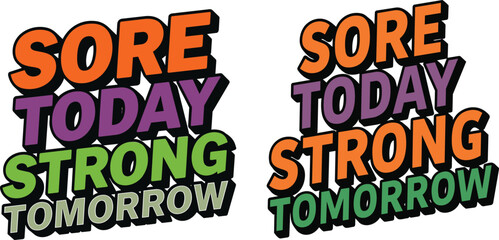 Obraz premium Colorful retro motivational text saying sore today strong tomorrow