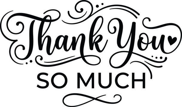 Elegant thank you so much hand lettering calligraphy design with decorative flourishes isolated on white background