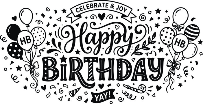 Hand drawn black and white happy birthday lettering card design with balloons and festive decorative elements