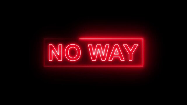Glowing No Way text displayed boldly on a rectangular frame vertical video. Animated neon sign displaying the phrase no way on a black background.