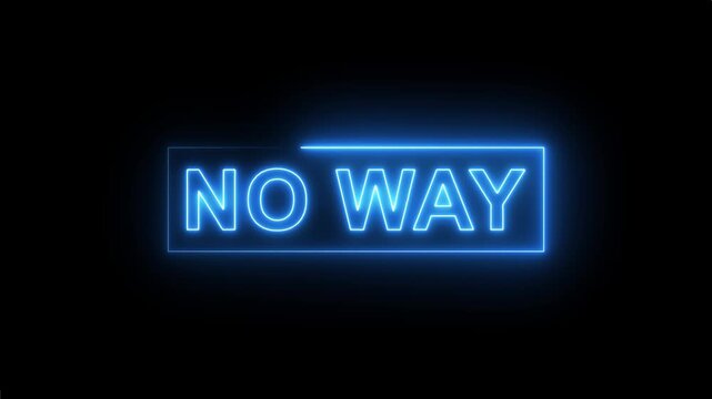 Glowing No Way text displayed boldly on a rectangular frame vertical video. Animated neon sign displaying the phrase no way on a black background.