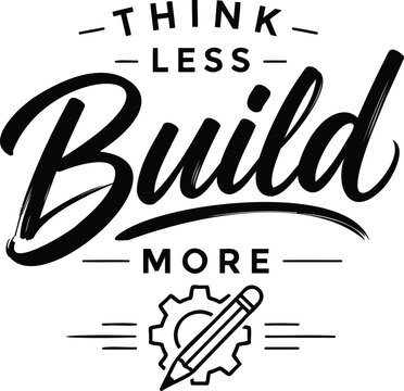 Motivational typography poster with the phrase think less build more featuring a gear and pencil icon design