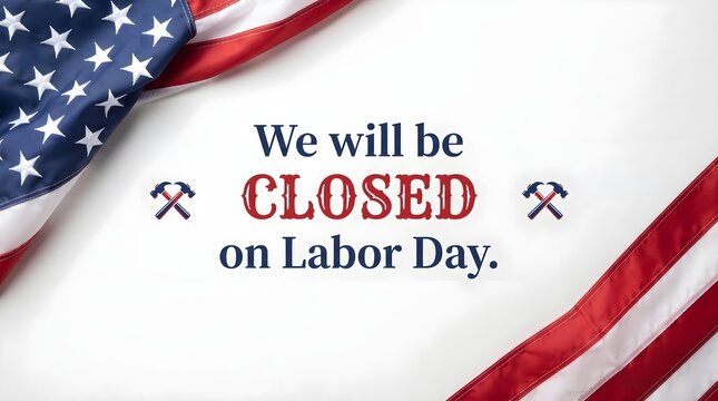 We will be closed on labor day sign with american flag background for retail business notice
