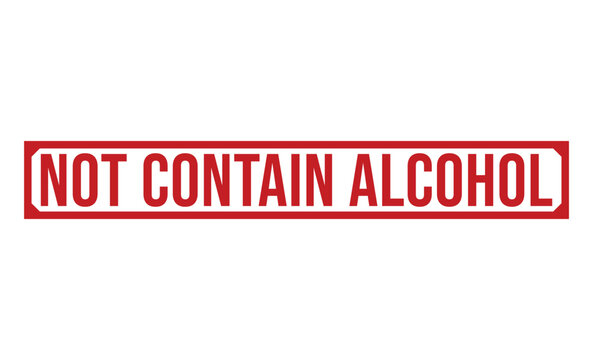 A red rectangular sign with the words NOT CONTAIN ALCOHOL in large letters