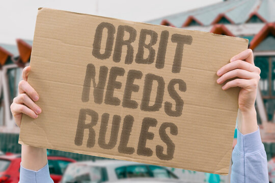 "Orbit needs rules" Shared space requires international coordination. RULES. ORBIT. SHARED. COORDINATION. TREATY.
