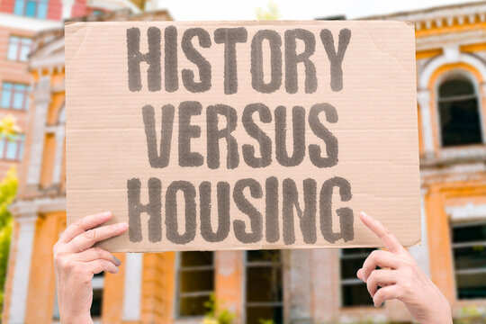 "History versus housing" Preservation often clashes with redevelopment needs. PRESERVATION. HOUSING. REDEVELOPMENT. CLASH. DEMAND.