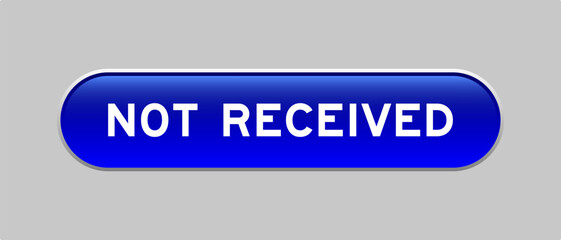 Fototapeta premium Blue color capsule shape button with word not received on gray background