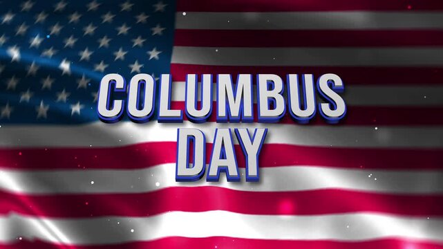 Columbus Day text animation, waving United States flag background, patriotic holiday celebration motion graphic