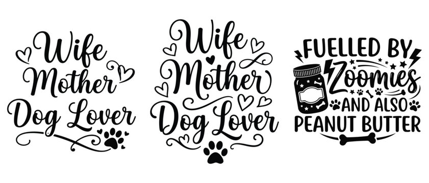 Wife mother dog lover and fuelled by zoomies and peanut butter quotes design bundle