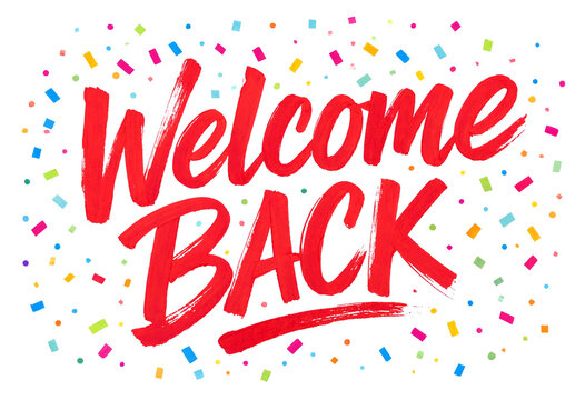 Bright and colorful welcome back sign with handwritten text and confetti celebration design