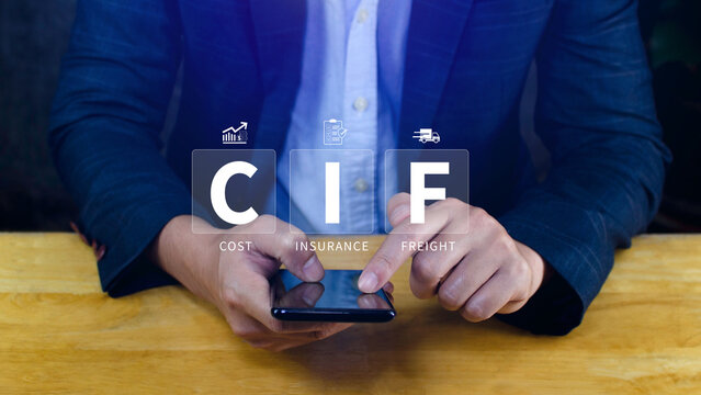 CIF Cost Insurance Freight incoterms concept. businessman touching digital virtual screen on smartphone for global trade shipping and logistics business. not ai