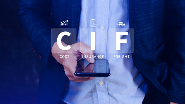 CIF Cost Insurance Freight incoterms concept. businessman touching digital virtual screen on smartphone for global trade shipping and logistics business. not ai