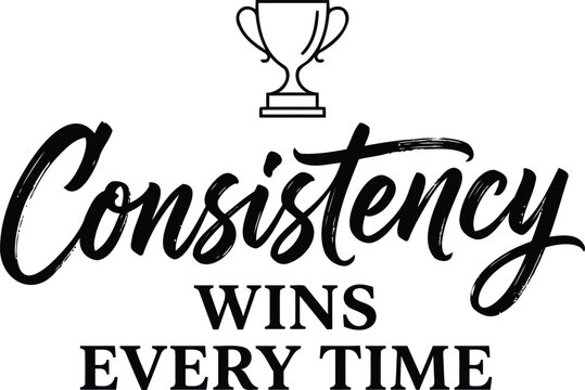 Inspirational typography design featuring the motivational phrase consistency wins every time with a trophy icon above the text