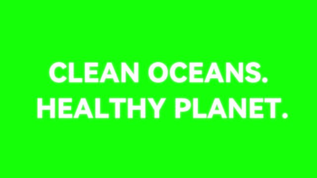 Clean oceans healthy planet text animation displaying environmental awareness slogans against a solid green background