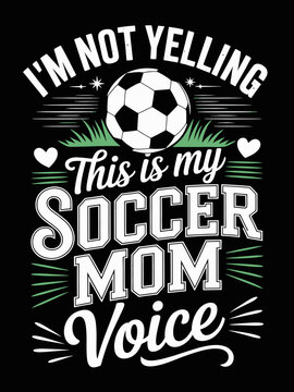 A typographic design featuring a humorous quote about being a soccer mom.