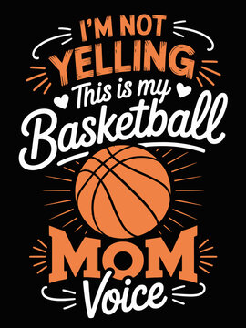The image displays a fun graphic with the text 'I'm not yelling, this is my basketball mom voice' in bold fonts.