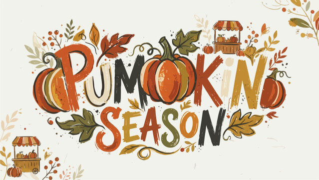 Hand-drawn Pumpkin Season typography illustration with autumn leaves, pumpkins, and rustic farm stands.