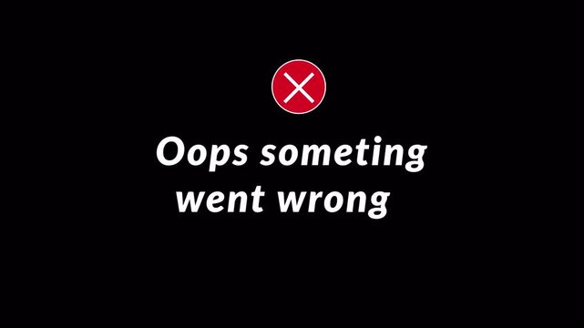 Animated Error message screen with a red circle and white X symbol on transparent background with text saying Oops Something went wrong animation in 4K animation with alpha channel