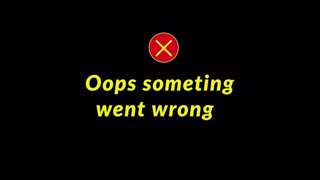 Animated Error message screen with a red circle and white X symbol on transparent background with text saying Oops Something went wrong animation in 4K animation with alpha channel