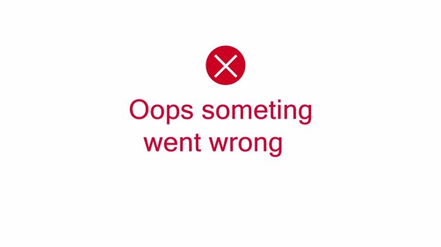 Animated Error message screen with a red circle and white X symbol on transparent background with text saying Oops Something went wrong animation in 4K animation with alpha channel