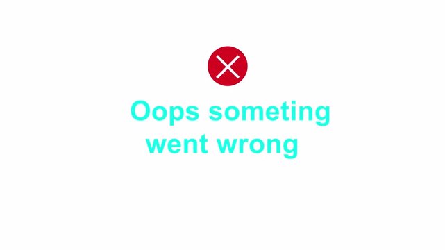 Animated Error message screen with a red circle and white X symbol on transparent background with text saying Oops Something went wrong animation in 4K animation with alpha channe