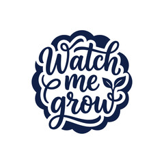 Fototapeta premium Watch Me Grow Text with Leaf Accent