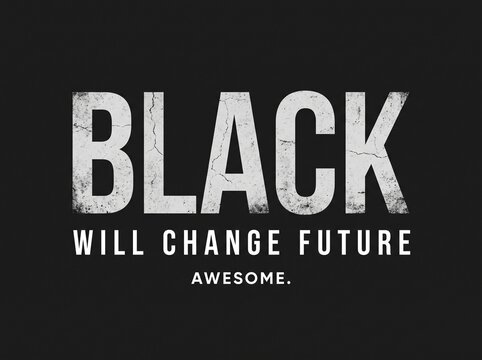 Black text on black background will change future awesome inspirational quote