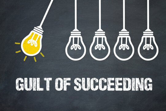 Guilt of succeeding	
