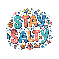 Obraz premium A colorful hand-lettered illustration displays the phrase stay salty surrounded by beach.